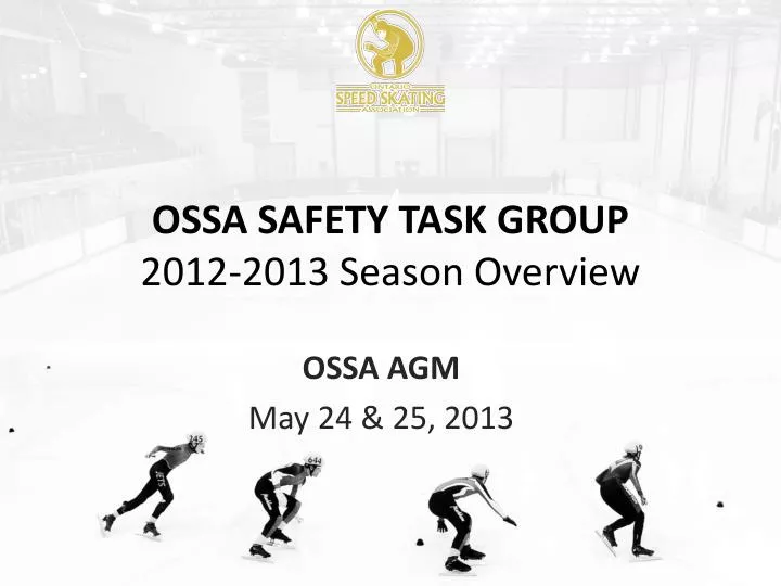 ossa safety task group 2012 2013 season overview