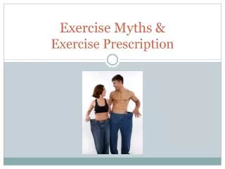 Exercise Myths &amp; Exercise Prescription