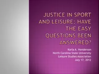 Justice in Sport and Leisure: Have the easy questions been answered?