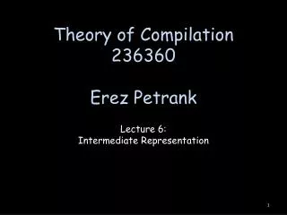 Theory of Compilation 236360 Erez Petrank