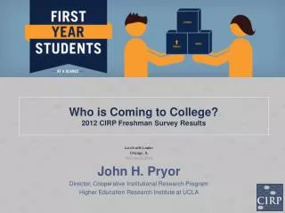 Who is Coming to College? 2012 CIRP Freshman Survey Results