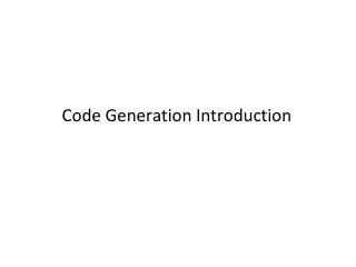 Code Generation Introduction