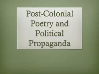 Post-Colonial Poetry and Political Propaganda