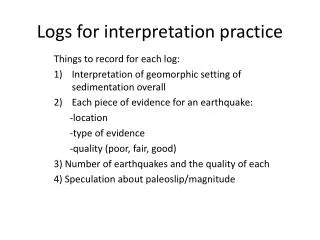 Logs for interpretation practice