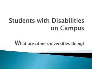 Students with Disabilities on Campus W hat are other universities doing?