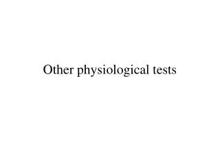 Other physiological tests