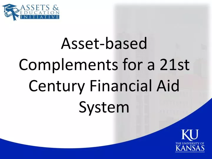 asset based complements for a 21st century financial aid system