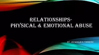 Relationships- physical &amp; emotional abuse
