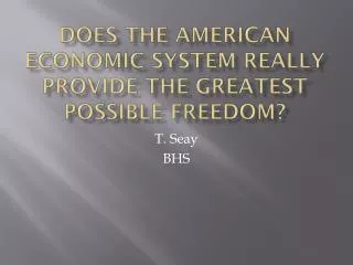 Does the American economic system really provide the greatest possible freedom?