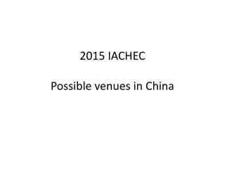 2015 IACHEC Possible venues in China