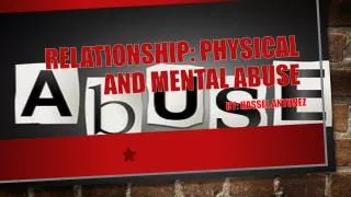 Relationship: physical and mental abuse