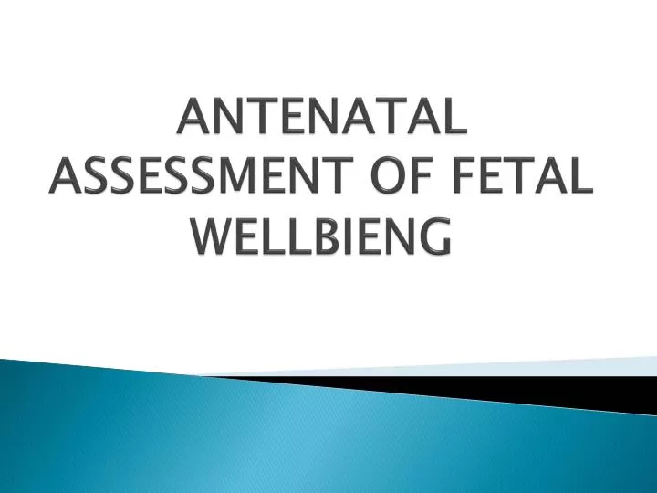 antenatal assessment of fetal wellbieng