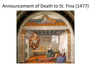 Announcement of Death to St. Fina (1477)