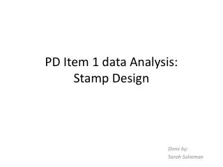 PD Item 1 data Analysis: Stamp Design