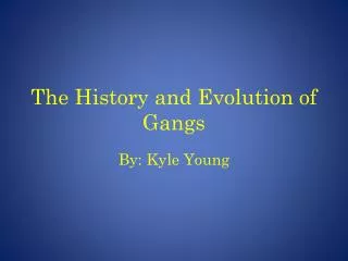 The History and Evolution of Gangs
