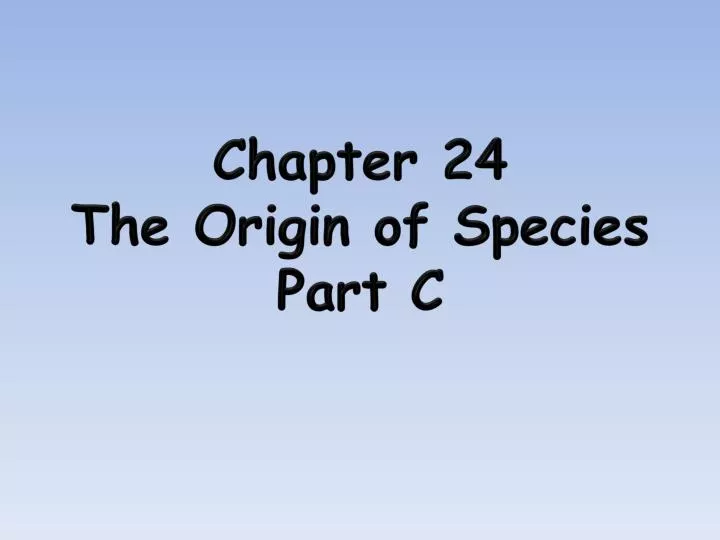 chapter 24 the origin of species part c