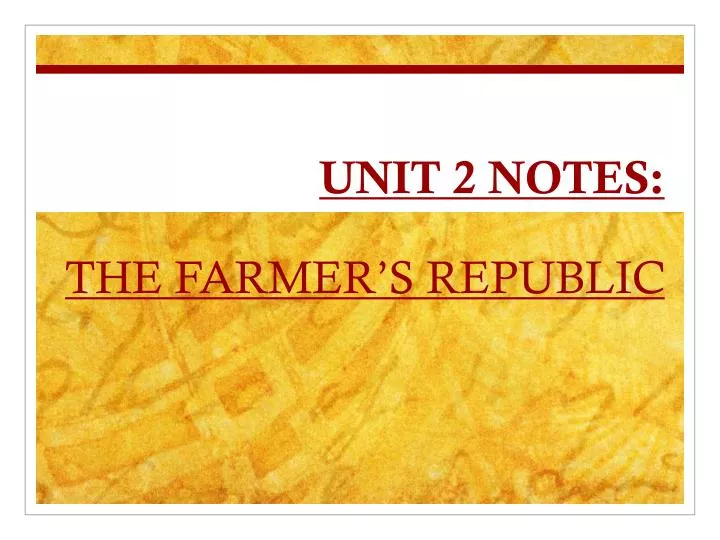 unit 2 notes the farmer s republic