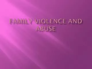 Family violence and abuse