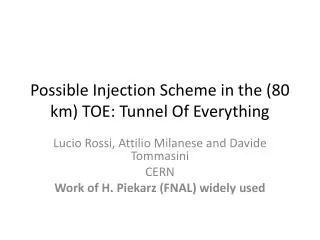Possible Injection Scheme in the (80 km) TOE: Tunnel Of Everything