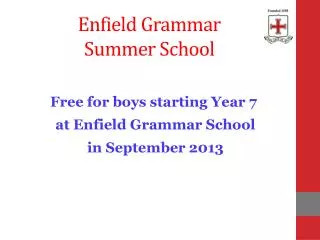 Free for boys starting Year 7 at Enfield Grammar School in September 2013
