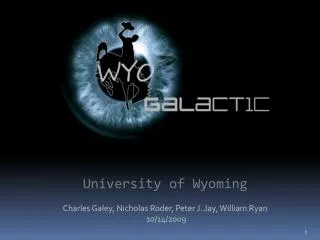University of Wyoming Charles Galey, Nicholas Roder, Peter J. Jay, William Ryan 10/14/2009