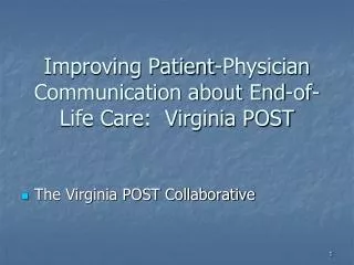 Improving Patient-Physician Communication about End-of-Life Care: Virginia POST