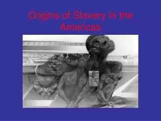 Origins of Slavery in the Americas