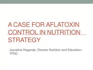 A Case for Aflatoxin Control in Nutrition Strategy