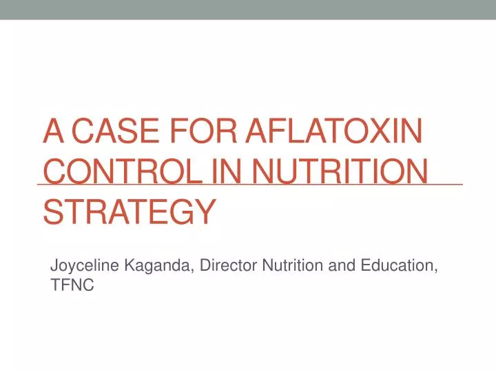 a case for aflatoxin control in nutrition strategy