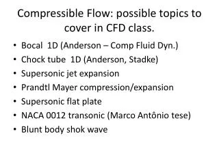 Compressible Flow : possible topics to cover in CFD class .