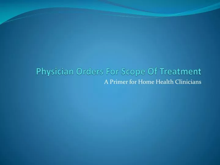 physician orders for scope of treatment