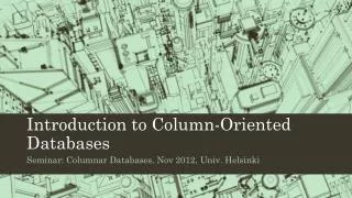Introduction to Column-Oriented Databases