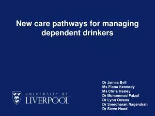 New care pathways for managing dependent drinkers