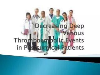 Decreasing Deep Venous Thromboembolic Events in Postsurgical Patients