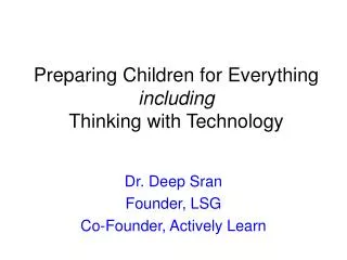 Preparing Children for Everything including Thinking with Technology