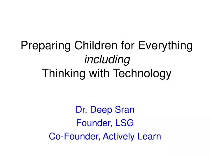 preparing children for everything including thinking with technology