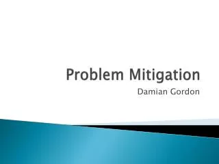 Problem Mitigation