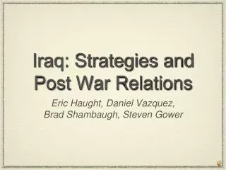 Iraq: Strategies and Post War Relations
