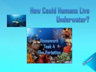 How Could H umans L ive Underwater?