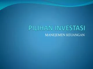 PILIHAN INVESTASI