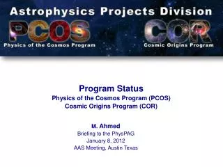 M. Ahmed Briefing to the PhysPAG January 8, 2012 AAS Meeting, Austin Texas