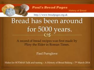 Bread has been around for 5000 years.