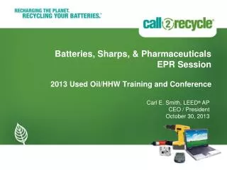 Batteries, Sharps, &amp; Pharmaceuticals EPR Session 2013 Used Oil/HHW Training and Conference