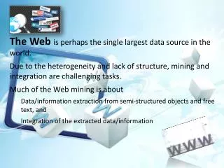 The Web is perhaps the single largest data source in the world.