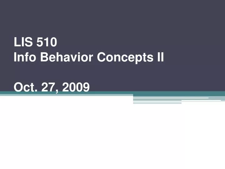 lis 510 info behavior concepts ii oct 27 2009