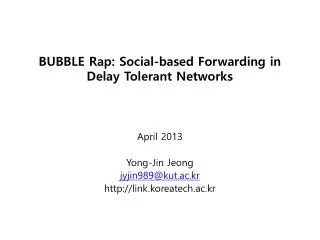 BUBBLE Rap: Social-based Forwarding in Delay Tolerant Networks