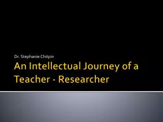 An Intellectual Journey of a Teacher - Researcher