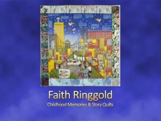 Faith Ringgold Childhood Memories &amp; Story Quilts