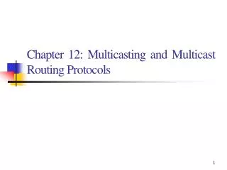 Chapter 12: Multicasting and Multicast Routing Protocols