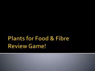 Plants for Food &amp; Fibre Review Game!